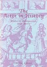 The Actor in History A Study in Shakespearean Stage Poetry