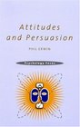 Attitudes and Persuasion (Psychology Focus.)