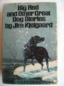 Big Red and Other Great Dog Stories The Classic Collection