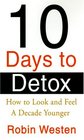 Ten Days to Detox How to Look and Feel a Decade Younger