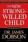 The New Strong-Willed Child: Birth Through Adolescence