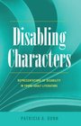 Disabling Characters Representations of Disability in Young Adult Literature