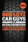 Car Guys vs Bean Counters The Battle for the Soul of American Business