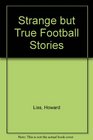 Strange But True Football Stories