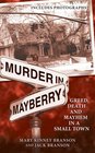 Murder in Mayberry Greed Death and Mayhem in a Small Town