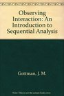 Observing InteractionAn Introduction to Sequential Analysis