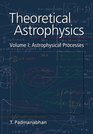 Theoretical Astrophysics Volume 1 Astrophysical Processes