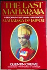 The last Maharaja A biography of Sawai Man Singh II Maharaja of Jaipur