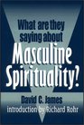 What Are They Saying About Masculine Spirituality