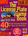 The License Plate Game Book: 40 Great Travel Games for Fun on the Go!