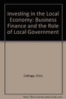 Investing in the Local Economy Business Finance and the Role of Local Government