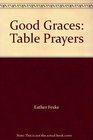 Good Graces Table Prayers