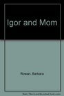 Igor and Mom