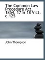 The Common Law Procedure Act 1854 17  18 Vict c125