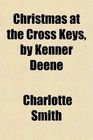 Christmas at the Cross Keys by Kenner Deene