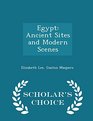 Egypt Ancient Sites and Modern Scenes  Scholar's Choice Edition