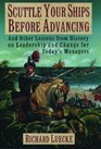 Scuttle Your Ships Before Advancing And Other Lessons from History on Leadership and Change for Today's Managers