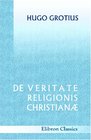 De veritate religionis Christian With English Notes and Illustrations for the Use of Students by J E Middleton