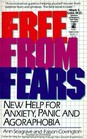 Free from Fears New Help for Anxiety Panic and Agorophobia