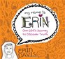 My Name is Erin One Girl's Journey to Discover Truth
