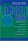 How to Conquer the World A Directory of 8000 International Business Resources on the Internet