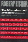 The Misunderstood Economy What Counts and How to Count It