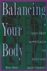 Balancing Your Body  A SelfHelp Approach to Rolfing Movement