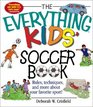 The Everything Kids' Soccer Book Rules Techniques and More About Your Favorite Sport