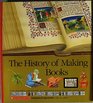 The History of Making Books: From Clay Tablets, Papyrus Rolls, and Illuminated Manuscripts to the Printing Press (Scholastic Voyages of Discovery. Visual Arts, 18)
