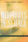 Who Rules in Science An Opinionated Guide to the Wars