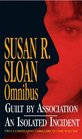 SUSAN SLOAN OMNIBUS GUILT BY ASSOCIATION AN ISOLATED INCIDENT