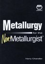 Metallurgy for the NonMetallurgist