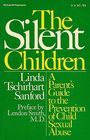 The Silent Children A Parent's Guide to the Prevention of Child Sexual Abuse
