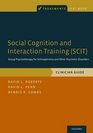 Social Cognition and Interaction Training  Group Psychotherapy for Schizophrenia and Other Psychotic Disorders Clinician Guide