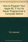 How to Program Your Apple IIe If You've Never Programmed a Computer Before
