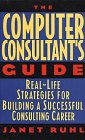 The Computer Consultant's Guide Reallife Strategies for Building a Successful Consulting Career
