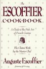 The Escoffier Cookbook  and Guide to the Fine Art of Cookery for Connoisseurs Chefs Epicures