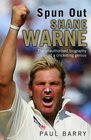 Spun Out Shane Warne the Unauthorised Biography of a Cricketing Genius