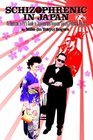 Schizophrenic in Japan: An American Ex-Pat's Guide to Japanese and American Society/Politics & Humor