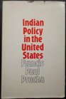 Indian Policy in the United States Historical Essays