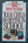 52 Ways to Help Your Child Do Better in School