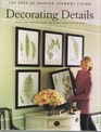 Decorating Details Projects and Ideas for a More Comfortable More Beautiful Home  The Best of Martha Stewart Living