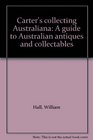 Carter's collecting Australiana A guide to Australian antiques and collectables