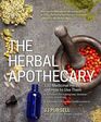 The Herbal Apothecary 100 Medicinal Herbs and How to Use Them