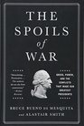 The Spoils of War Greed Power and the Conflicts That Made Our Greatest Presidents