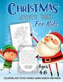 Christmas Activity Book for Kids Ages 4-8: A Fun Kid Workbook Game For Learning, Winter Coloring, Dot To Dot, Mazes, Word Search and More!