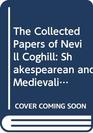 The Collected Papers of Nevill Coghill Shakespearean and Medievalist
