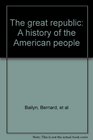 The Great republic A history of the American people