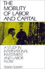 The Mobility of Labor and Capital : A Study in International Investment and Labor Flow
