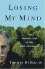 Losing My Mind An Intimate Look at Life With Alzheimer's